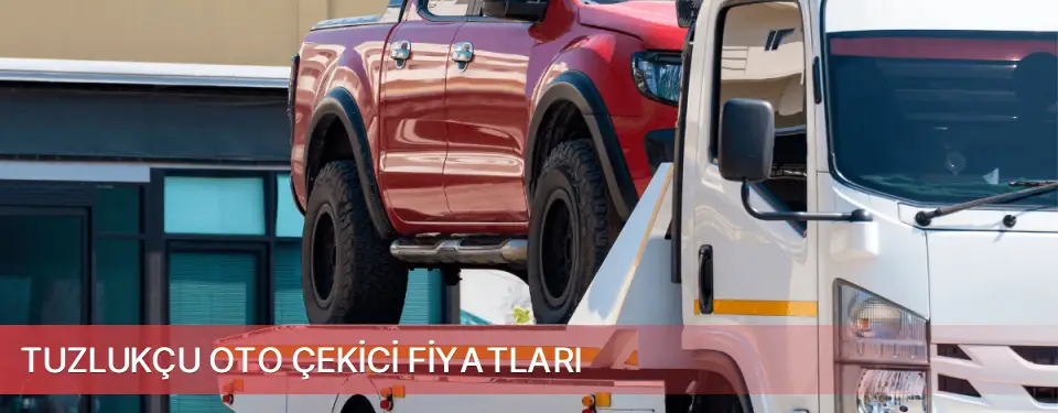 Tuzlukçu İlçemi Oto Çekici Fiyatları